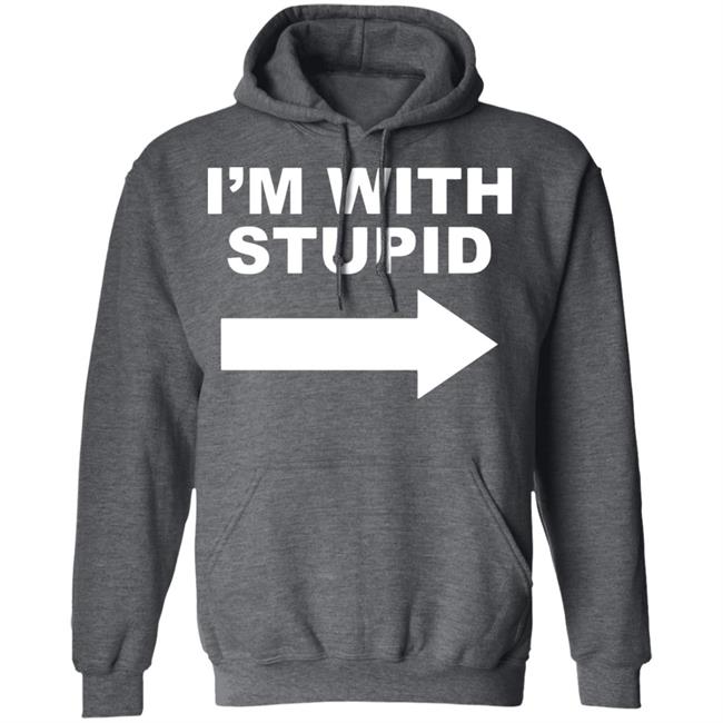 I'm With Stupid T Shirt Black Hoodie Sweatshirt I'm With Stupid T Shirt Black Hoodie Sweatshirt