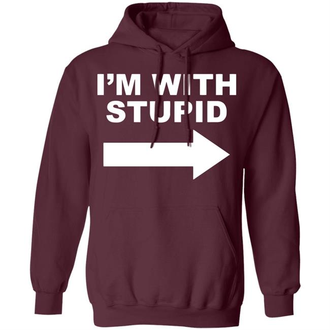 I'm With Stupid T Shirt Black Hoodie Sweatshirt I'm With Stupid T Shirt Black Hoodie Sweatshirt