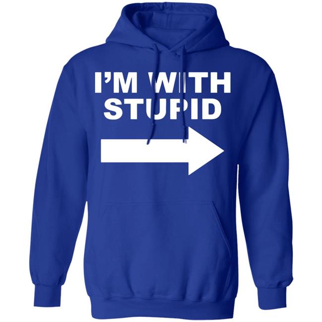 I'm With Stupid T Shirt Black Hoodie Sweatshirt I'm With Stupid T Shirt Black Hoodie Sweatshirt