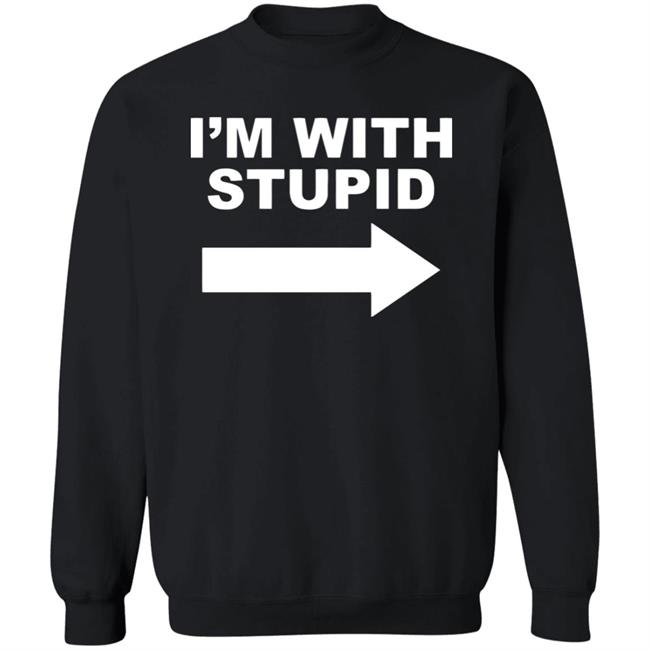 I'm With Stupid T Shirt Black Hoodie Sweatshirt I'm With Stupid T Shirt Black Hoodie Sweatshirt