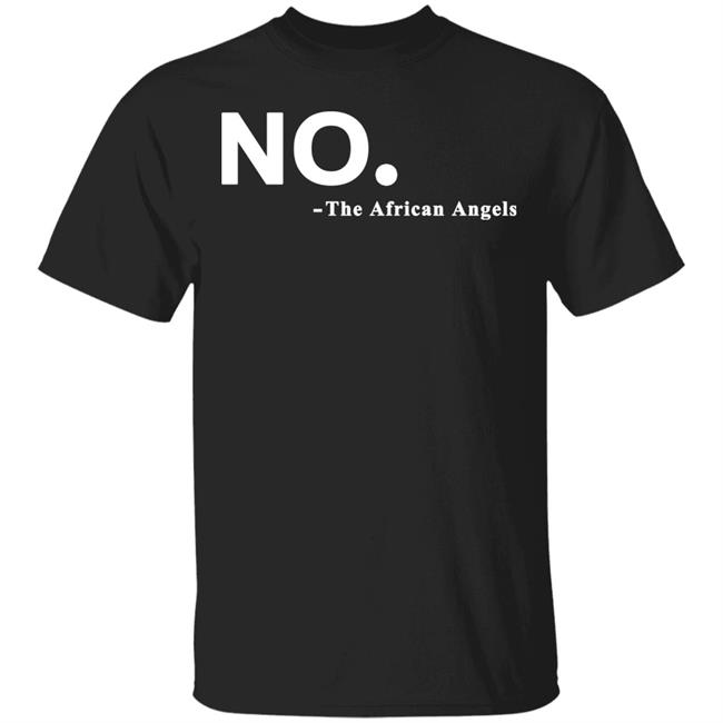No The African AngelsT Shirt Black Hoodie Sweatshirt
