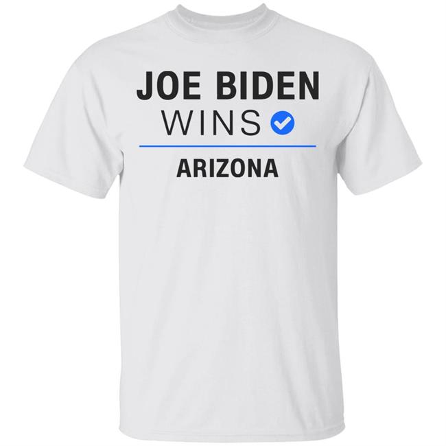 Joe Biden Wins Arizona T Shirt White Hoodie Sweatshirt