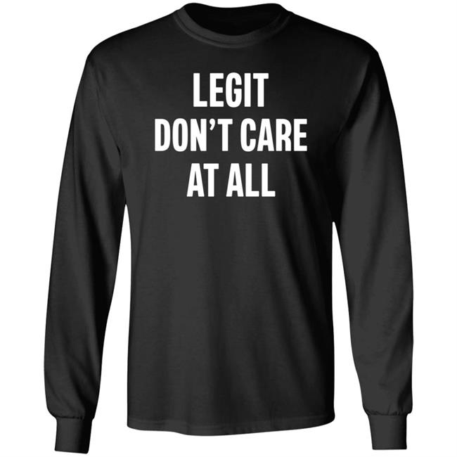 Legit Don’T Care At All Shirt Hoodie Sweatshirt Damn Ninaaaa