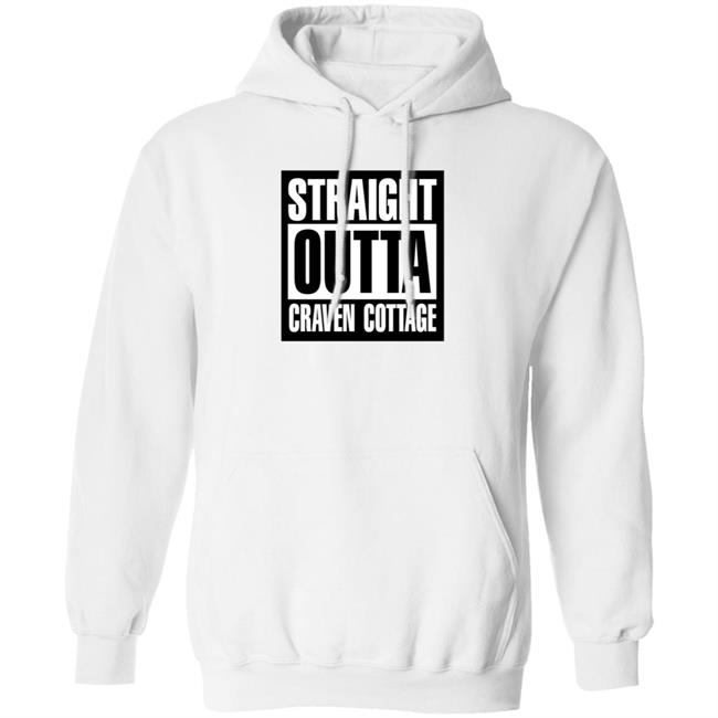 Straight Outta Craven Cottage Hoodie Jack Stroudley Straight Outta Craven Cottage Shirt Sweathsirt
