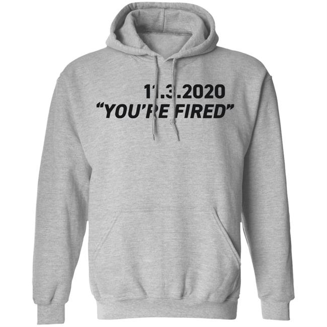 You're Fired SHIRT White Hoodie Sweatshirt You're Fired SHIRT White Hoodie Sweatshirt