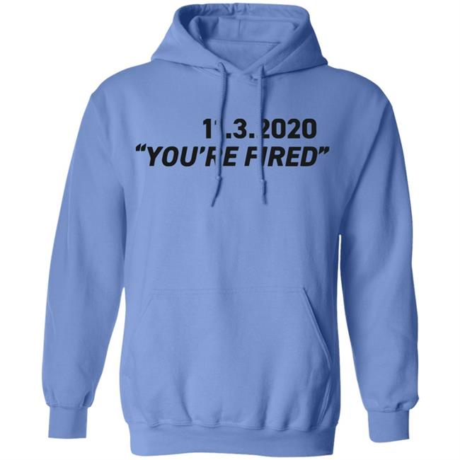 You're Fired SHIRT White Hoodie Sweatshirt You're Fired SHIRT White Hoodie Sweatshirt