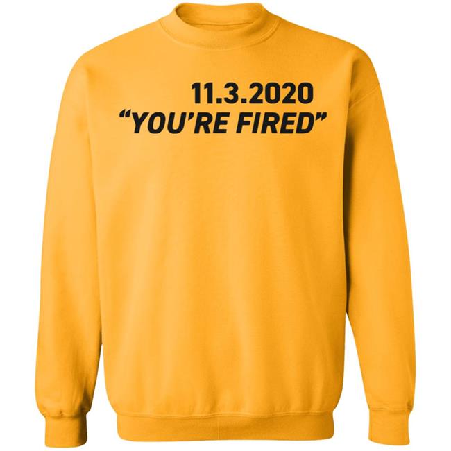 You're Fired SHIRT White Hoodie Sweatshirt You're Fired SHIRT White Hoodie Sweatshirt