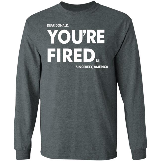 you're fired SHIRT Black Hoodie Sweatshirt you're fired SHIRT Black Hoodie Sweatshirt