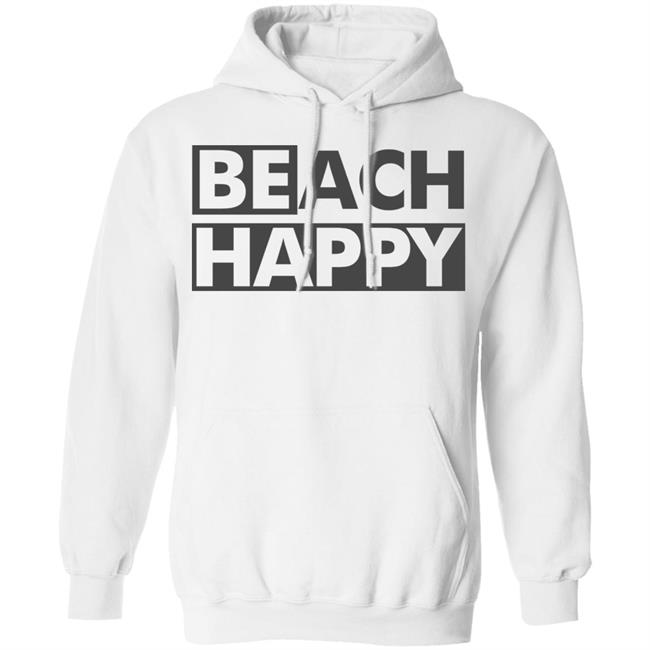 BEACH HAPPY SHIRT White Hoodie Sweatshirt BEACH HAPPY SHIRT White Hoodie Sweatshirt