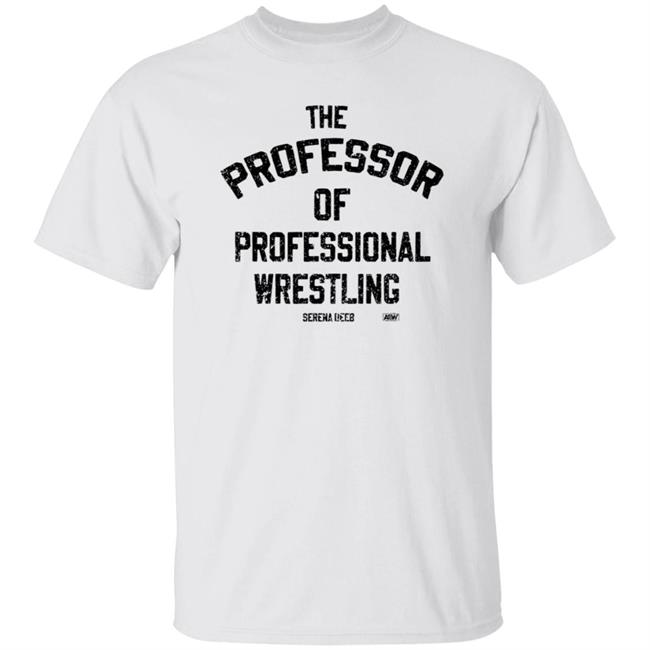 Serena Deeb The Professor Of Professional Wrestling Shirt Shop Aew