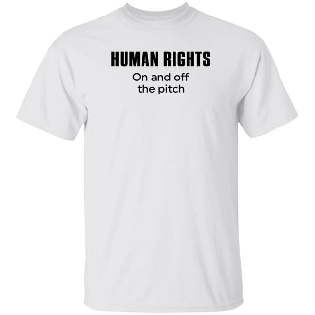 Fotballandslaget Human Rights On And Off The Pitch Shirt Hoodie Sweatshirt