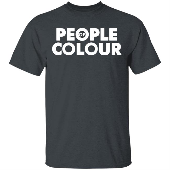 People Of Colour Shirt Hoodie Sweatshirt People Of Colour Shirt Hoodie Sweatshirt
