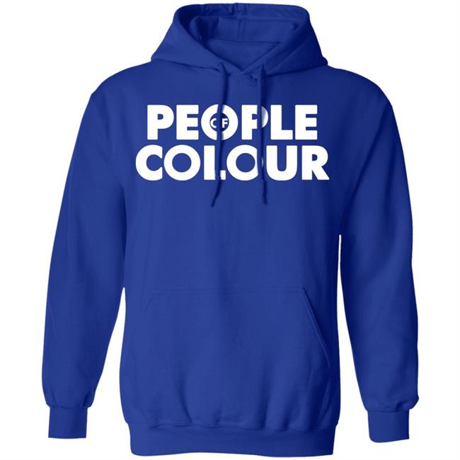 People Of Colour Shirt Hoodie Sweatshirt People Of Colour Shirt Hoodie Sweatshirt
