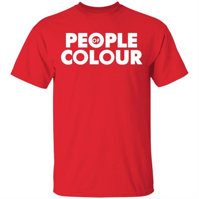 People Of Colour Shirt Hoodie Sweatshirt People Of Colour Shirt Hoodie Sweatshirt