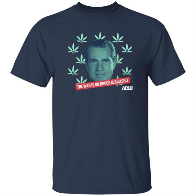 Richard Nixon The War On Drugs Is Bullshit Shirt Hoodie Sweatshirt