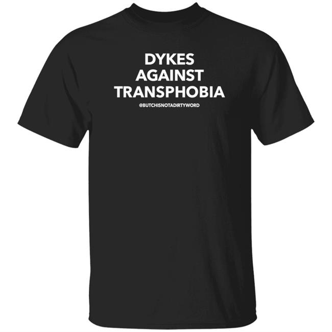 Dykes Against Transphobia Shirt Butchisnotadirtyword Merch