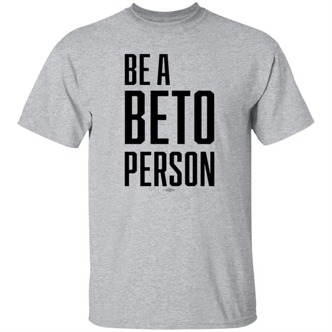 Be A Beto Person Shirt Michael For Beto Texas