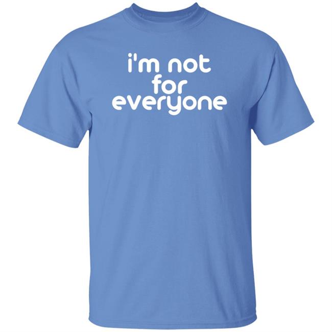 I'm Not For Everyone Shirt Emily Porter