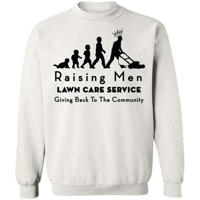 raising men lawn care T Shirt Hoodie Sweatshirt raising men lawn care T Shirt Hoodie Sweatshirt