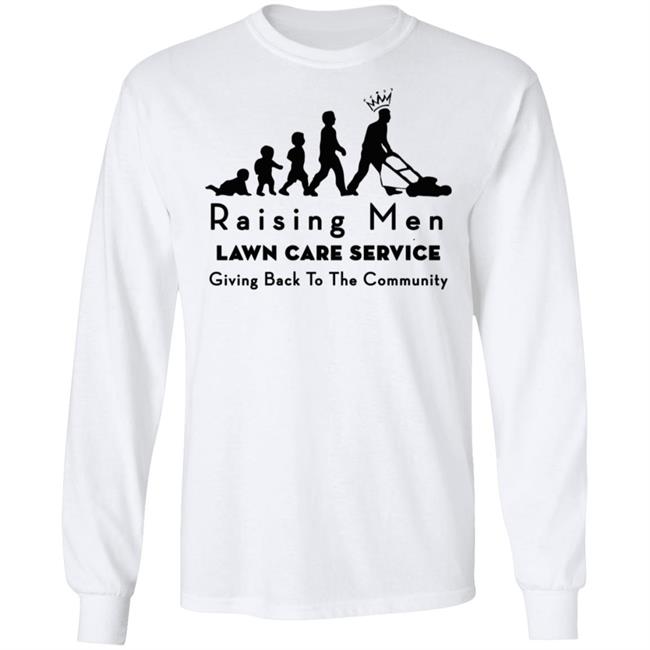 raising men lawn care T Shirt Hoodie Sweatshirt raising men lawn care T Shirt Hoodie Sweatshirt