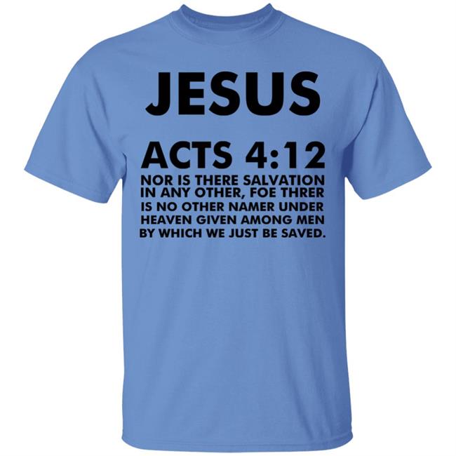 jesus acts 412 T Shirt Hoodie Sweatshirt jesus acts 412 T Shirt Hoodie Sweatshirt