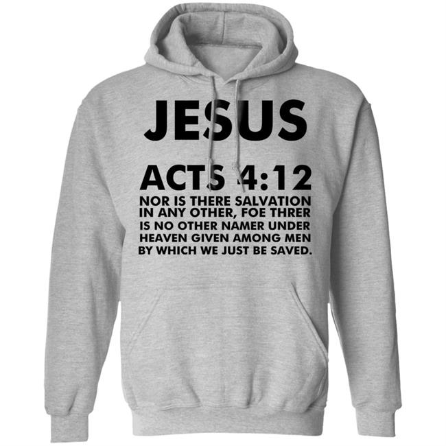 jesus acts 412 T Shirt Hoodie Sweatshirt jesus acts 412 T Shirt Hoodie Sweatshirt