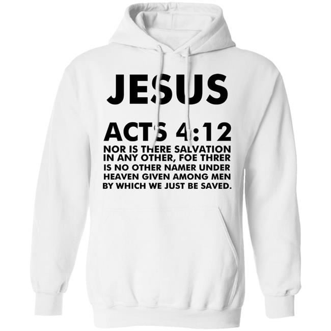 jesus acts 412 T Shirt Hoodie Sweatshirt jesus acts 412 T Shirt Hoodie Sweatshirt