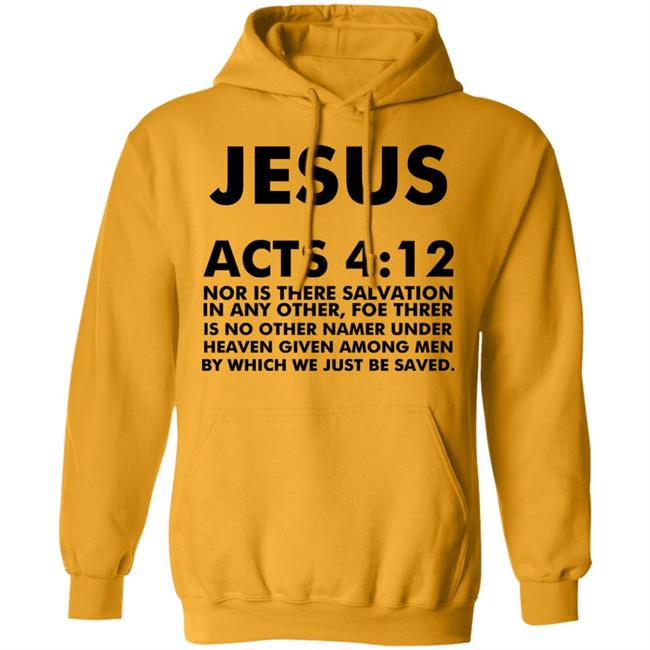 jesus acts 412 T Shirt Hoodie Sweatshirt jesus acts 412 T Shirt Hoodie Sweatshirt