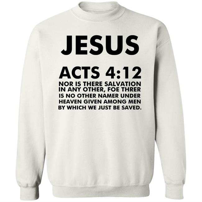 jesus acts 412 T Shirt Hoodie Sweatshirt jesus acts 412 T Shirt Hoodie Sweatshirt