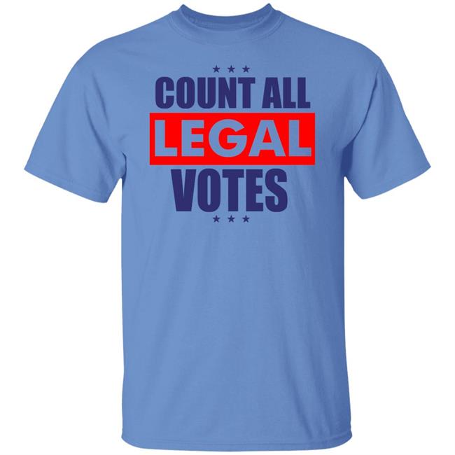 COUNT ALL LEGAL VOTES Shirt Hoodie Sweatshirt COUNT ALL LEGAL VOTES Shirt Hoodie Sweatshirt