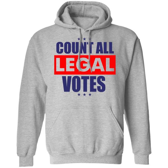 COUNT ALL LEGAL VOTES Shirt Hoodie Sweatshirt COUNT ALL LEGAL VOTES Shirt Hoodie Sweatshirt