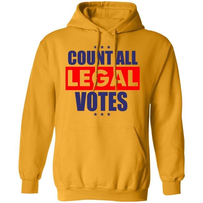 COUNT ALL LEGAL VOTES Shirt Hoodie Sweatshirt COUNT ALL LEGAL VOTES Shirt Hoodie Sweatshirt