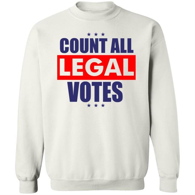 COUNT ALL LEGAL VOTES Shirt Hoodie Sweatshirt COUNT ALL LEGAL VOTES Shirt Hoodie Sweatshirt