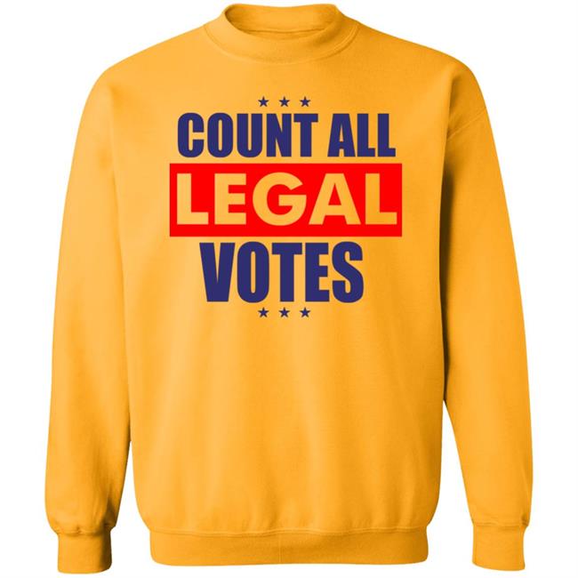 COUNT ALL LEGAL VOTES Shirt Hoodie Sweatshirt COUNT ALL LEGAL VOTES Shirt Hoodie Sweatshirt