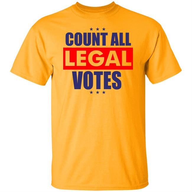 COUNT ALL LEGAL VOTES Shirt Hoodie Sweatshirt COUNT ALL LEGAL VOTES Shirt Hoodie Sweatshirt