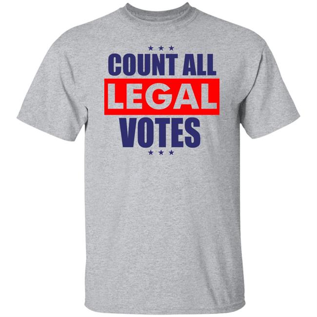 COUNT ALL LEGAL VOTES Shirt Hoodie Sweatshirt COUNT ALL LEGAL VOTES Shirt Hoodie Sweatshirt
