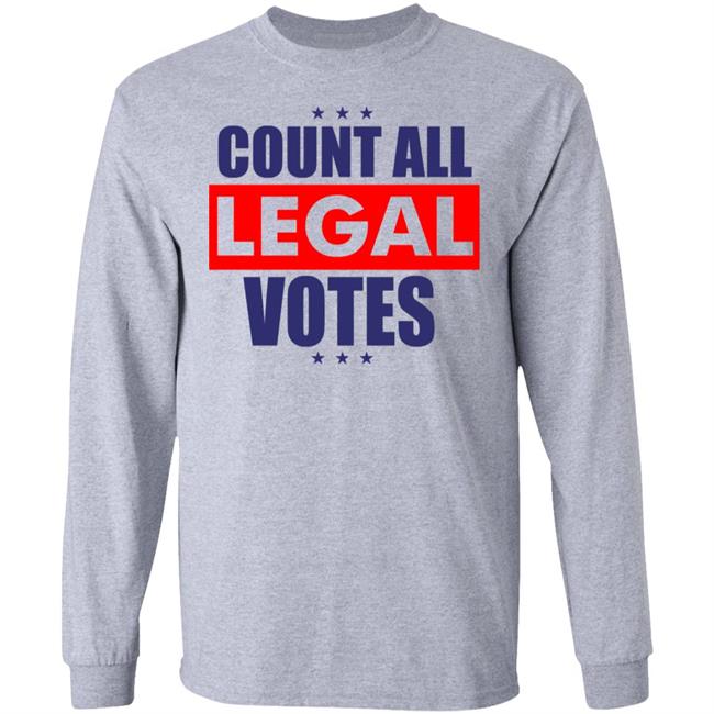 COUNT ALL LEGAL VOTES Shirt Hoodie Sweatshirt COUNT ALL LEGAL VOTES Shirt Hoodie Sweatshirt