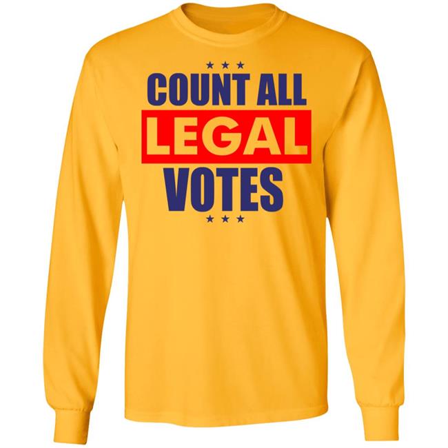 COUNT ALL LEGAL VOTES Shirt Hoodie Sweatshirt COUNT ALL LEGAL VOTES Shirt Hoodie Sweatshirt