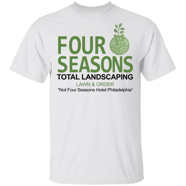 Four Seasons Total Landscaping Shirt Hoodie Sweatshirt