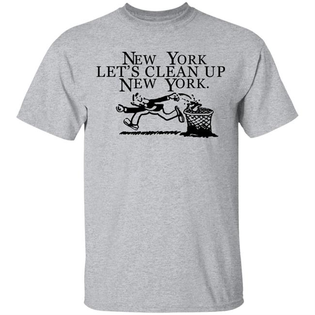 New York, Let’s Clean Up, New York Shirt Hoodie Sweatshirt New York, Let’s Clean Up, New York Shirt Hoodie Sweatshirt