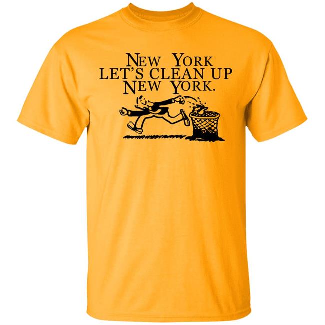 New York, Let’s Clean Up, New York Shirt Hoodie Sweatshirt New York, Let’s Clean Up, New York Shirt Hoodie Sweatshirt