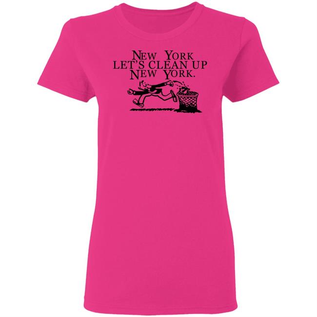 New York, Let’s Clean Up, New York Shirt Hoodie Sweatshirt New York, Let’s Clean Up, New York Shirt Hoodie Sweatshirt