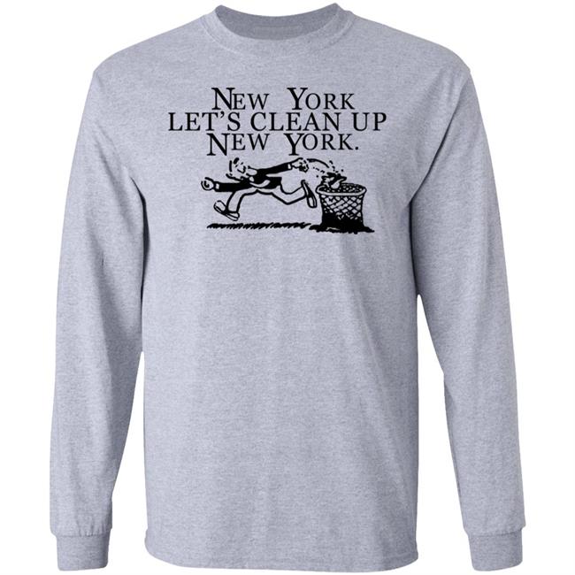 New York, Let’s Clean Up, New York Shirt Hoodie Sweatshirt New York, Let’s Clean Up, New York Shirt Hoodie Sweatshirt