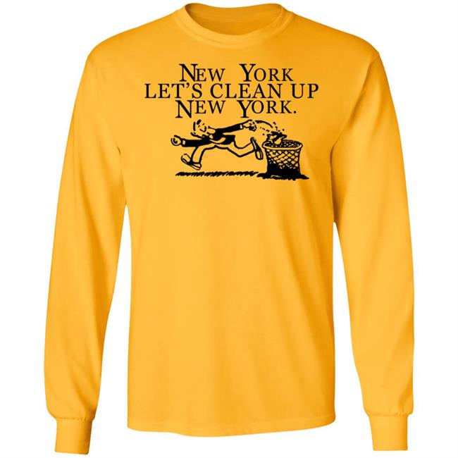 New York, Let’s Clean Up, New York Shirt Hoodie Sweatshirt New York, Let’s Clean Up, New York Shirt Hoodie Sweatshirt