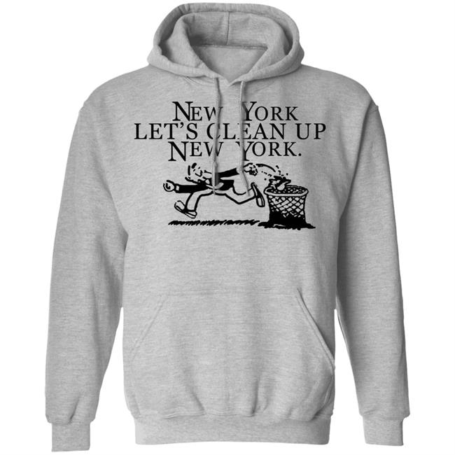 New York, Let’s Clean Up, New York Shirt Hoodie Sweatshirt New York, Let’s Clean Up, New York Shirt Hoodie Sweatshirt