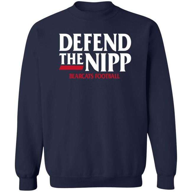 Defend The Nipp Bearcats Football Shirt Cincinnati Bearcats Defend The Nipp Bearcats Football Shirt Cincinnati Bearcats