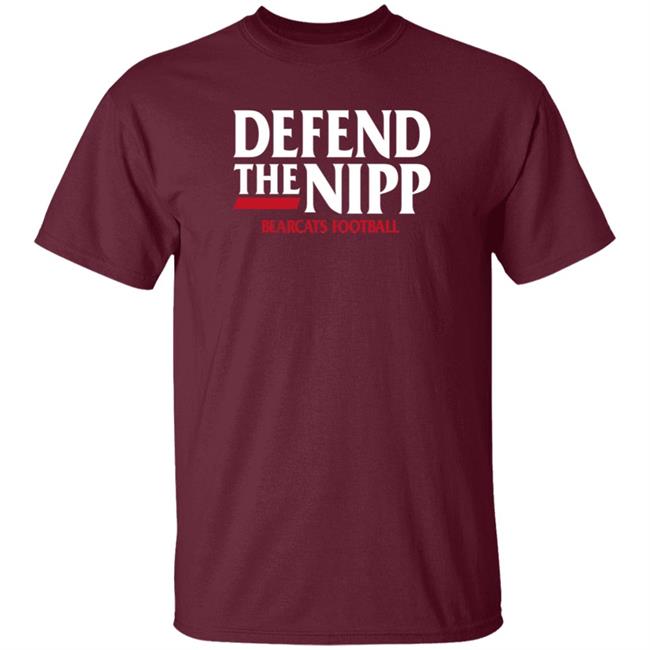 Defend The Nipp Bearcats Football Shirt Cincinnati Bearcats Defend The Nipp Bearcats Football Shirt Cincinnati Bearcats