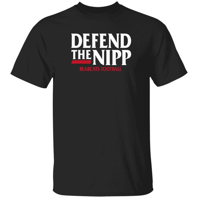 Defend The Nipp Bearcats Football Shirt Cincinnati Bearcats