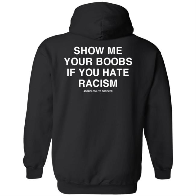 Linda Finegold Merch Show Me Your Boobs If You Hate Racism Assholes Live Forever Hoodie