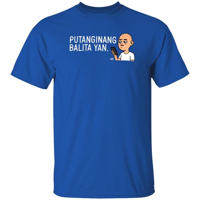 Putanginang Balita Yan Shirt Linya Linya Merch Tarantadong Kalbo Shirt Putanginang Balita